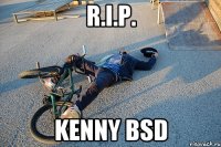 R.I.P. KENNY BSD