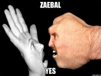 zaebal Yes