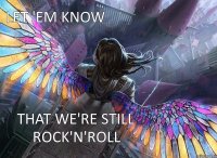 Let 'em know that we're still rock'n'roll