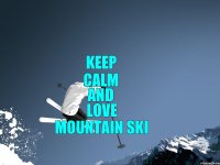 KEEP CALM AND LOVE MOUNTAIN SKI