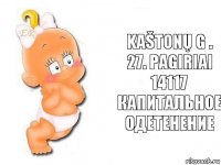 Kaštonų g . 27. pagiriai 14117 капитальное одетенение