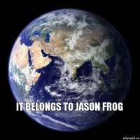  It belongs to JASON FROG