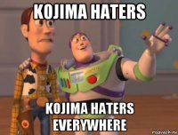 kojima haters kojima haters everywhere