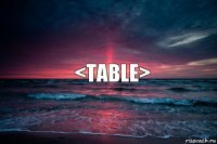 <table>