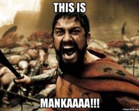 this is mankaaaa!!!