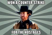 won a counter-strike for the hostages