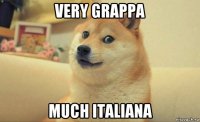 very grappa much italiana