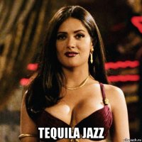  tequila jazz