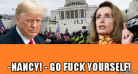  -nancy! - go fuck yourself!