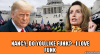  nancy, do you like funk? - i love funk