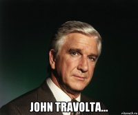  john travolta...