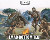 ussr lmao bottom text