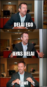 DELAI EGO ILYAS DELAI Tawi