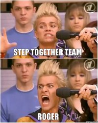 Step together team ROGER