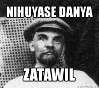 nihuyase danya zatawil