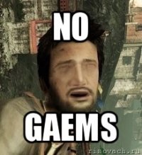 no gaems