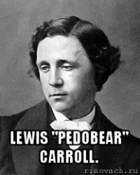  lewis "pedobear" carroll.