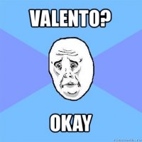 valento? okay