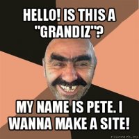 hello! is this a "grandiz"? my name is pete. i wanna make a site!