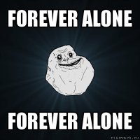 forever alone forever alone