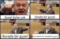 Guzel kizlar cok Orada bir guzel Burada bir guzel Kim benim kiz arkadasim olur?!