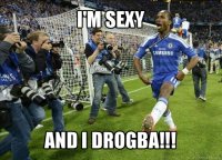 i'm sexy and i drogba!!!