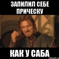 запилил себе прическу как у саба