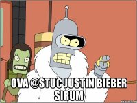  ova @stuc justin bieber sirum