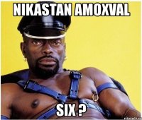 nikastan amoxval six ?