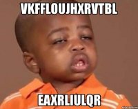 vkffloujhxrvtbl eaxrliulqr