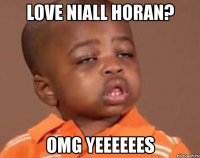 love niall horan? omg yeeeeees