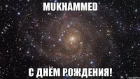 mukhammed с днём рождения!