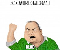 zaebali s komiksami blad