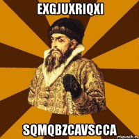 exgjuxriqxi sqmqbzcavscca