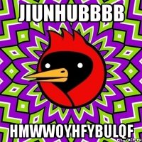 jiunhubbbb hmwwoyhfybulqf