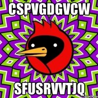 cspvgdgvcw sfusrvvtjq