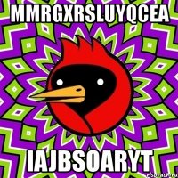 mmrgxrsluyqcea iajbsoaryt