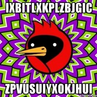 ixbitlxkplzbjgic zpvusuiyxokjhui