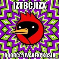 iztbcjizx qqorccyjvaofxpkgsid