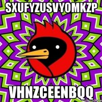 sxufyzusvyomkzp vhnzceenbqq