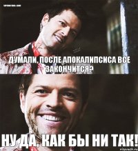 SUPERNATURAL» LAND! Думали, после апокалипсиса все закончится? Ну да, как бы ни так!