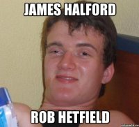 james halford rob hetfield