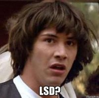  lsd?