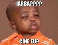 iarba??? cine eu?