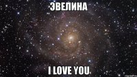 эвелина i love you