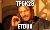 tp6k23 etdun