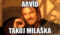 arvīd takoj milaška