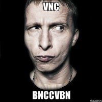 vnc bnccvbn