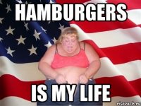 hamburgers is my life