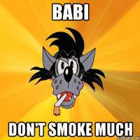 babi don't smoke much